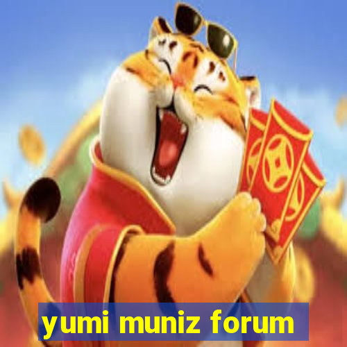 yumi muniz forum